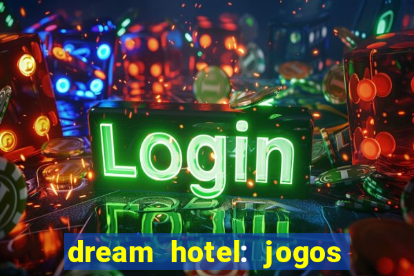 dream hotel: jogos de hotel